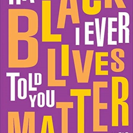 Have I Ever Told You Black Lives Matter