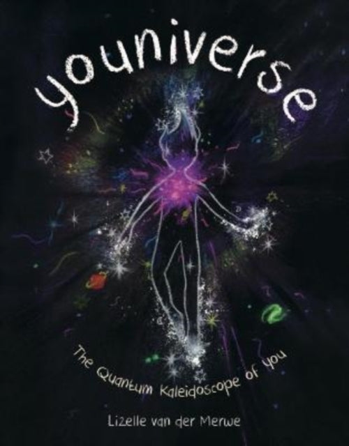 Youniverse: The Quantum Kaleidoscope of You