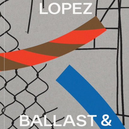 Michelle Lopez: Ballast & Barricades