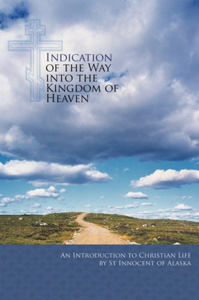 Indication of the Way into the Kingdom of Heaven: An Introduction to Christian Life