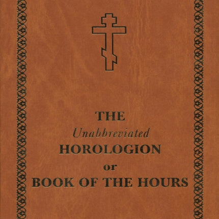 The Unabbreviated Horologion or Book of the Hours: Brown Cover