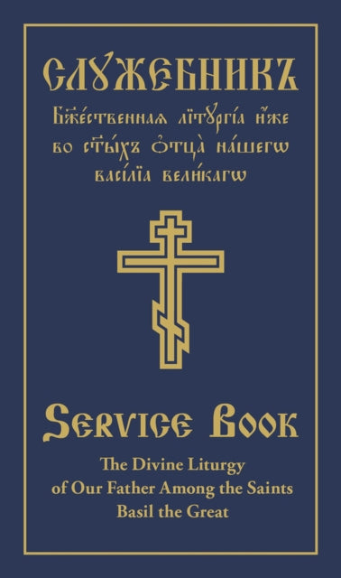 The Divine Liturgy of Our Father Among the Saints Basil the Great: Parallel Slavonic-English Text