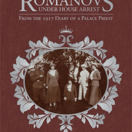The Romanovs Under House Arrest
