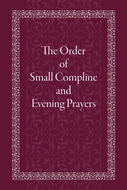 The Order of Small Compline and Evening Prayers