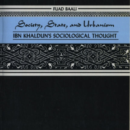 Society State and Urbanism Ibn Khalduns