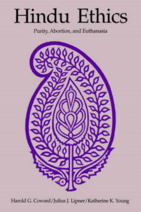 Hindu Ethics Purity Abortion and Euthanasia SUNY