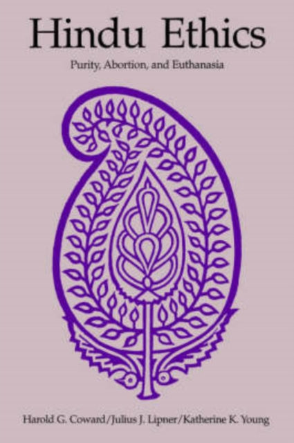 Hindu Ethics Purity Abortion and Euthanasia SUNY