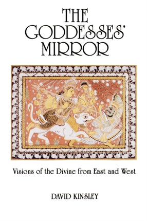 The Goddesses Mirror Visions of the Divine from