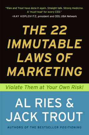 22 Immutable Laws of Marketing: Violate Them at Your Own Risk