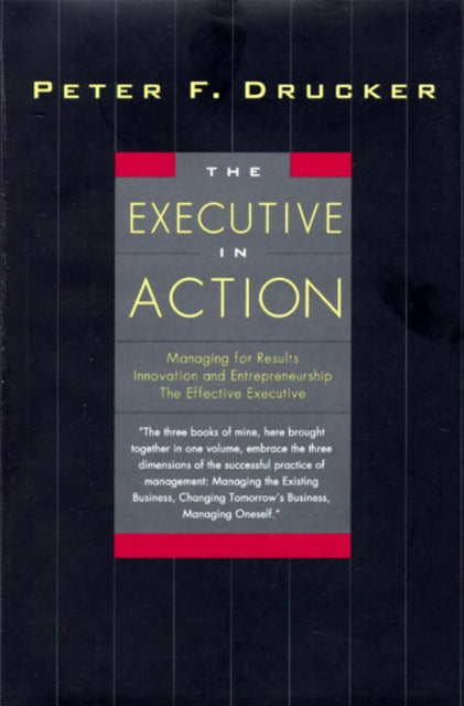 The Executive in Action: Three Classic Works on Management