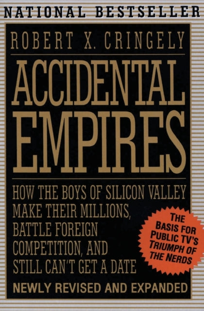 Accidental Empires How the Boys of Silicon Valley Make Their Millions Battling