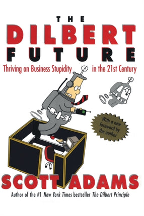 The Dilbert Future Thriving on Stupidity in the 21st Century