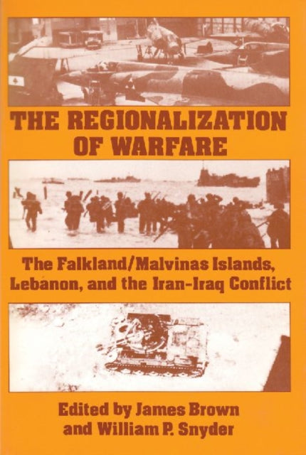 The Regionalization of Warfare: The Falkland/Malvinas Islands, Lebanon, and the Iran-Iraq Conflict