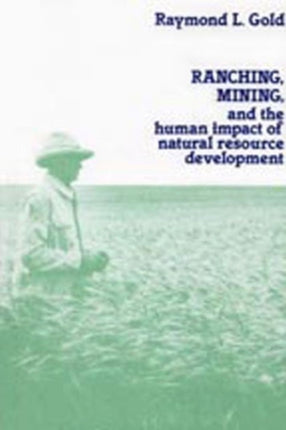 Ranching Mining and the Human Impact of Natural Resource Development New Observations