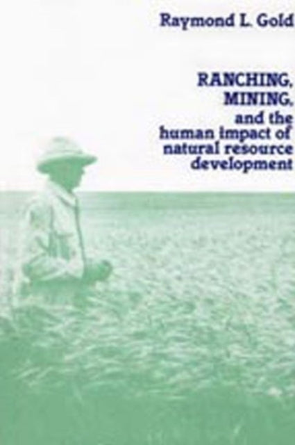 Ranching Mining and the Human Impact of Natural Resource Development New Observations