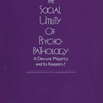 On the Social Utility of Psychopathology: Deviant Majority and Its Keepers?