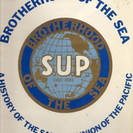 Brotherhood of the Sea: A History of the Sailors' Union of the Pacific, 1885-1985