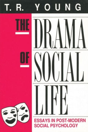 The Drama of Social Life: Essays in Post-modern Social Psychology