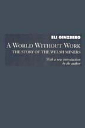 A World Without Work Story of the Welsh Miners