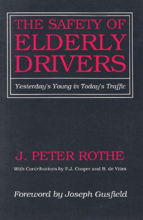 The Safety of Elderly Drivers Yesterdays Young in Todays Traffic