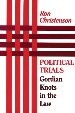 Political Trials: Gordian Knots in the Law