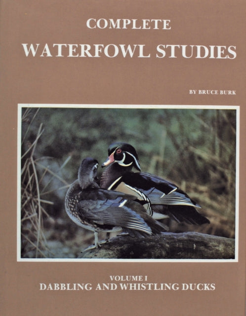 Complete Waterfowl Studies: Volume I: Dabbling Ducks and Whistling Ducks