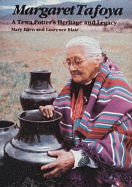 Margaret Tafoya: A Tewa Potter's Heritage and Legacy