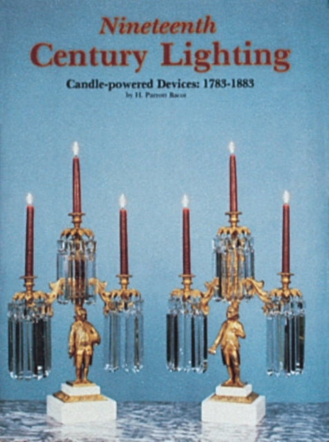 Nineteenth Century Lighting: Candle-Powered Devices, 1783-1883