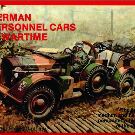 German Trucks & Cars in WWII Vol.I: Personnel Cars in Wartime