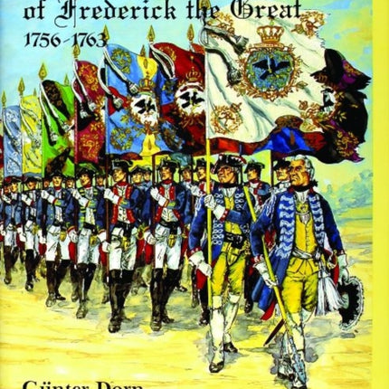 The Infantry Regiments of Frederick the Great 1756-1763