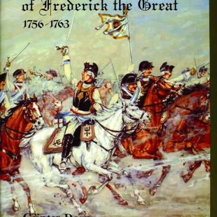 The Cavalry Regiments of Frederick the Great 1756-1763