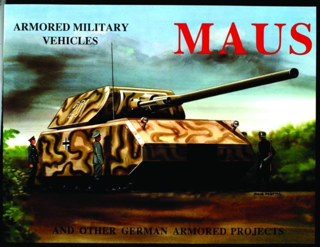 MAUS: And Other German Armored Projects