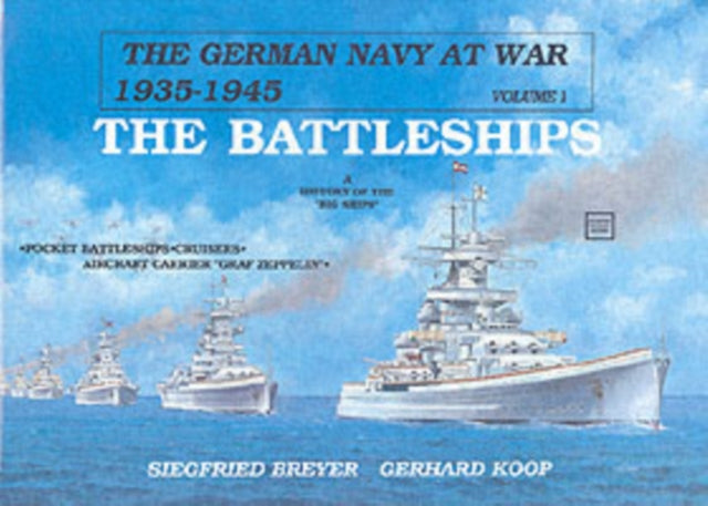 The German Navy at War: Vol. I • The Battleships