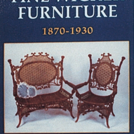 Fine Wicker Furniture: 1870-1930