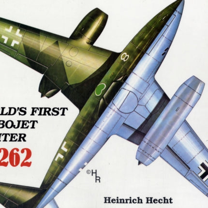 The World’s First Turbo-Jet Fighter: Me 262 Vol.I