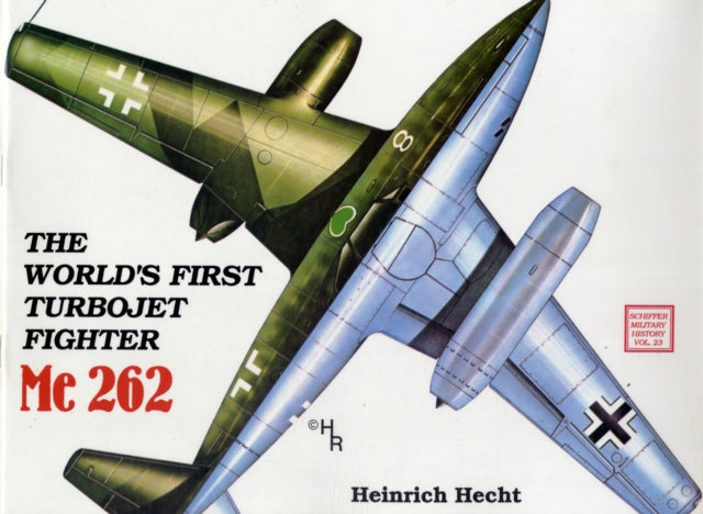 The World’s First Turbo-Jet Fighter: Me 262 Vol.I