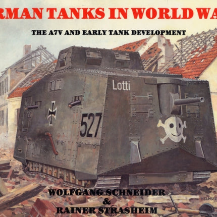 German Tanks in WWI: The A7V & Early Tank Development