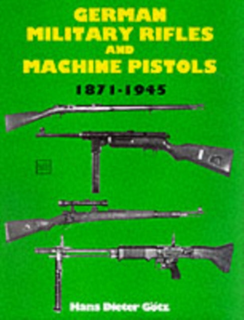 German Military Rifles and Machine Pistols 1871