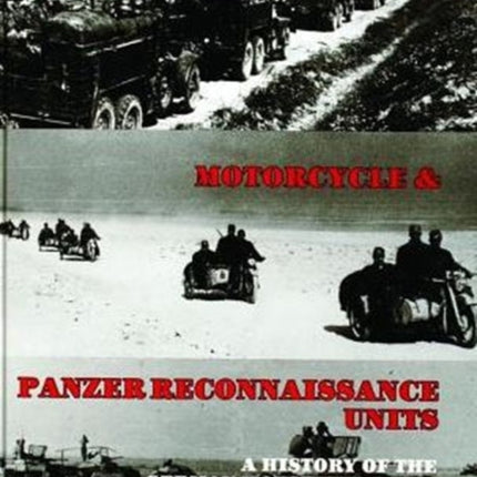 Panzer: Grenadier, Motorcyle & Panzer-Reconnaissance Units 1935-1945