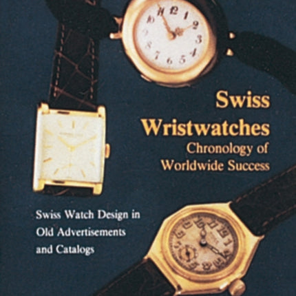 Swiss Wristwatches: Chronology of Worldwide Success