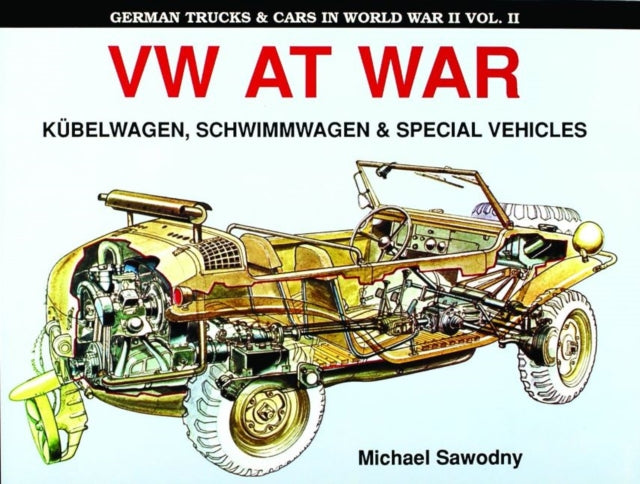 German Trucks & Cars in WWII: VW At War Book I Kübelwagen/Schwimmwagen