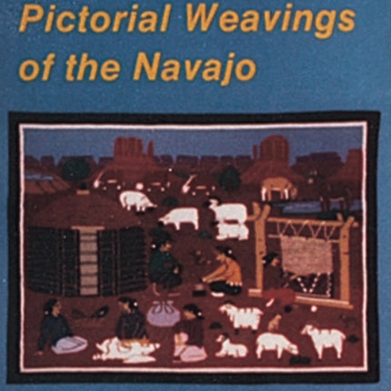 Pictorial Weavings of the Navajo