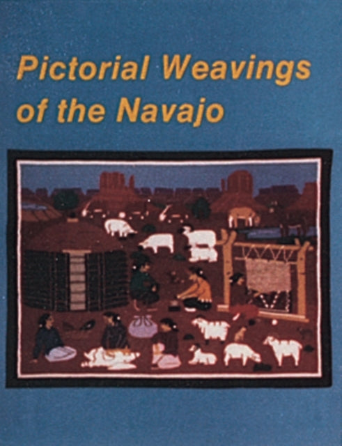 Pictorial Weavings of the Navajo