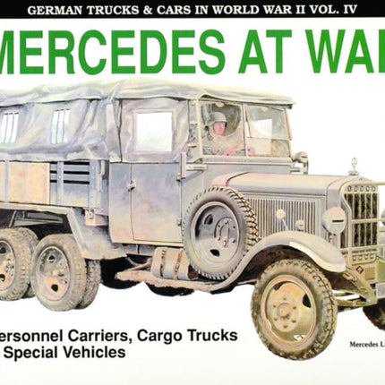 German Trucks & Cars in WWII Vol.IV: Mercedes At War