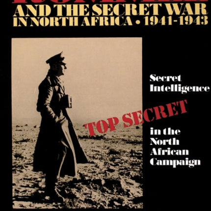 Rommel and the Secret War in North Africa: Secret Intelligence in the North African Campaign 1941-43