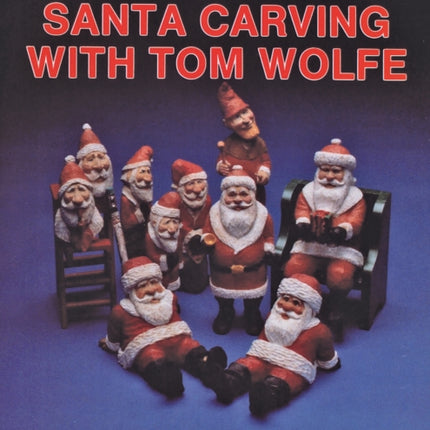 Traditional Santa Carving with Tom Wolfe