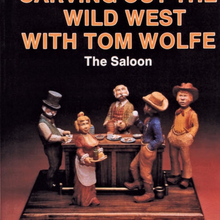 Carving Out the Wild West with Tom Wolfe:: The Saloon