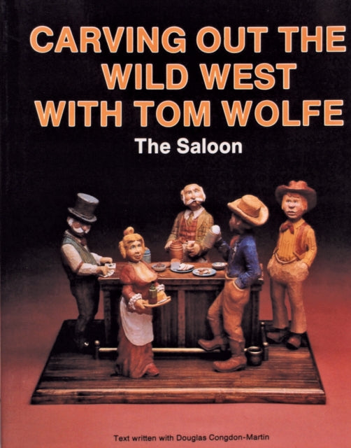 Carving Out the Wild West with Tom Wolfe:: The Saloon