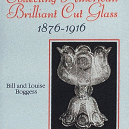 Collecting American Brilliant Cut Glass, 1876-1916