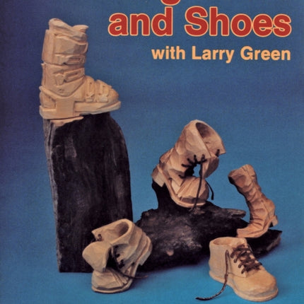 Carving Boots and Shoes with Larry Green